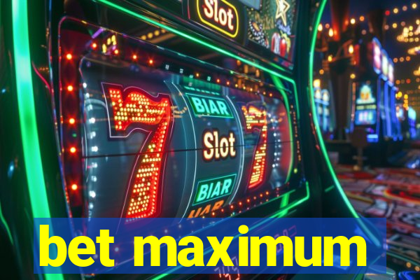 bet maximum